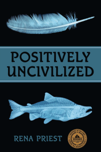 Cover of Positively Uncivilized featuring light blue, x-ray images fish and feather on a black background.